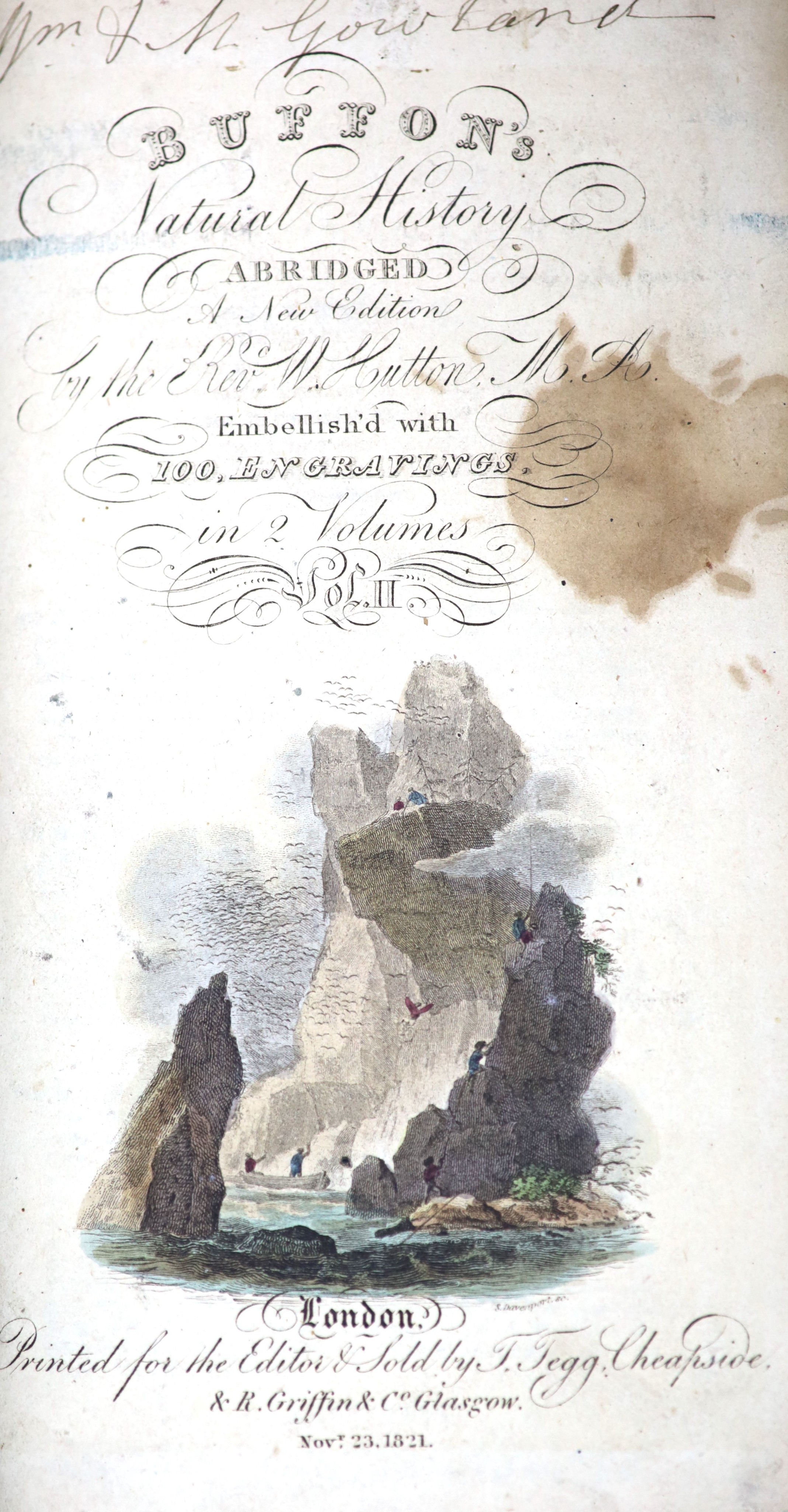 Buffon, George’s Louis Marie Leclerc, Comte de - A Natural History, a new edition abridged by The Rev. W. Hutton, vol 2 only,Glasgow, 1821 and vol. 1, London, 1828, both suede bound, with many coloured plates, worn, leav